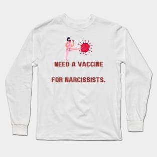 Vaccine for Narcissist Long Sleeve T-Shirt